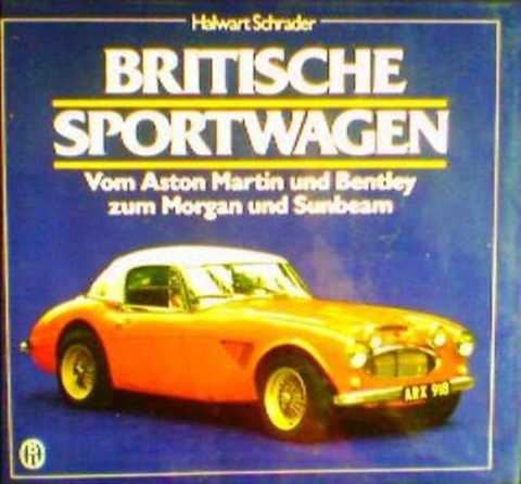Britische Sportwagen. Wom Aston Martin und Bentley zum Morgan und Sunbeam