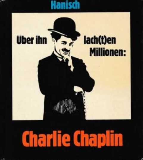 Uber ihn lach (t) en Millionen: Charlie Chaplin