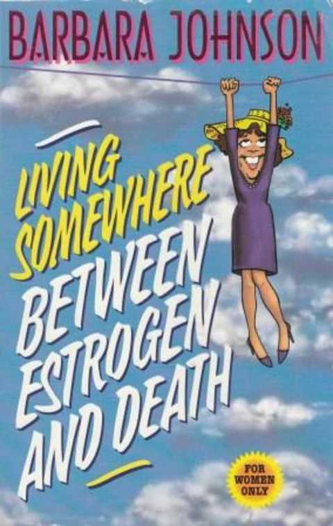 Living Somewhere Between Estrogen end Death