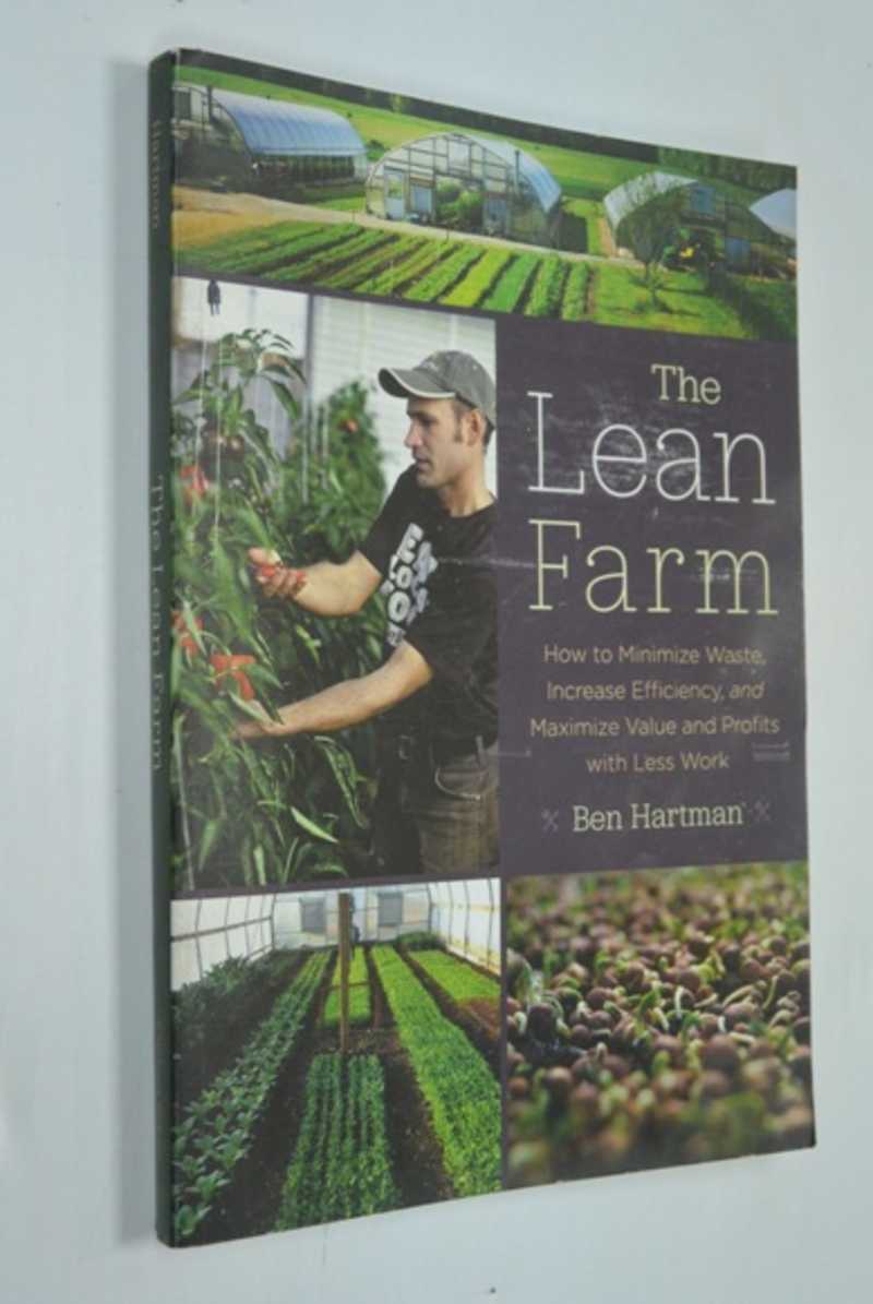 The Lean Farm: How to Minimize Waste, Increase Efficiency, and Maximize Value and Profits with Less Work \\ Бережливая ферма: как свести к минимуму отходы, повысить эффективность и максимизировать ценность и прибыль с меньшими усилиями