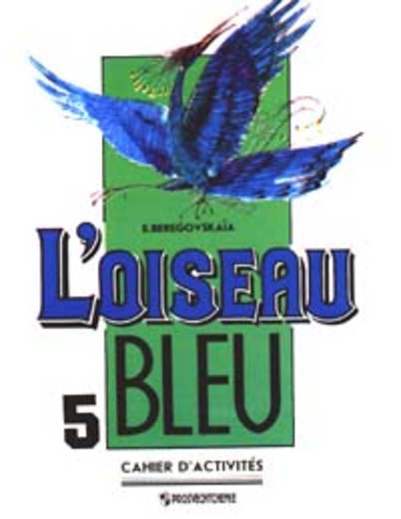 Синяя птица учебник 5 класс 1 часть. Береговская синяя птица. Учебник французского языка l'oiseau bleu. L'oiseau bleu 5. синяя птица. Береговская рабочая тетрадь. 5 Класс / французский язык / l'oiseau bleu Береговская.