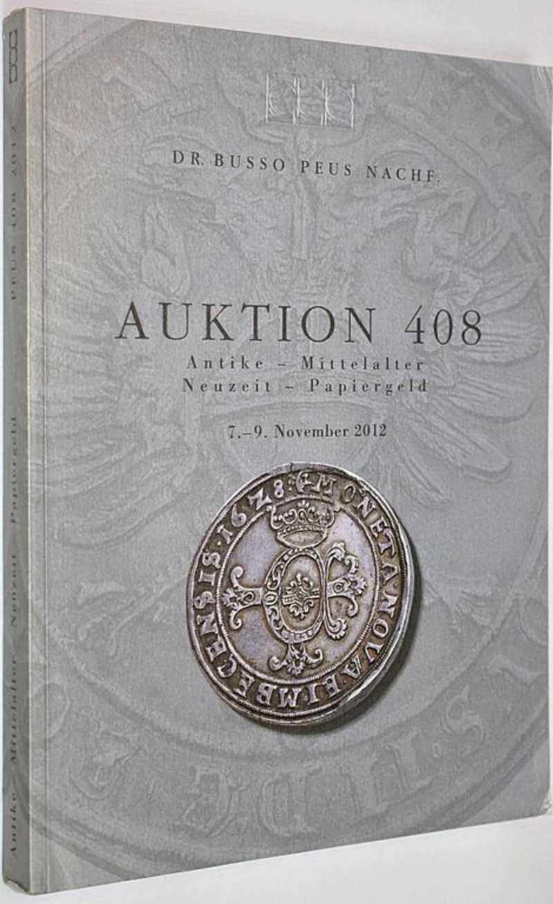 Dr. Busso Peus Nachf. Auctions 408. Antike – Mittelalter – Neuzcit – Papiereld. 7-9 November 2012