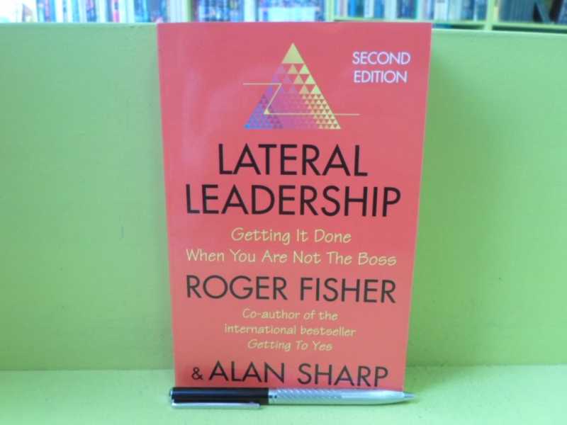 Lateral Leadership: Getting It Done When You Are Not The Boss