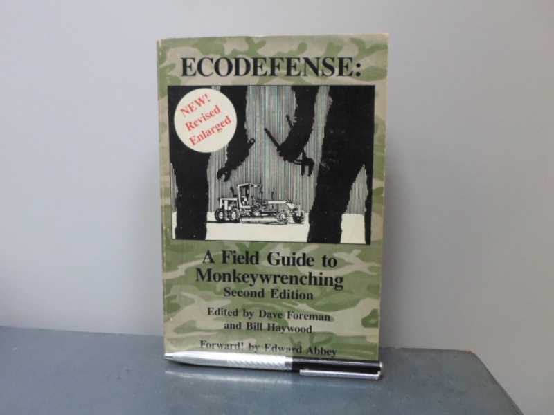 Ecodefense: A Field Guide to Monkeywrenching