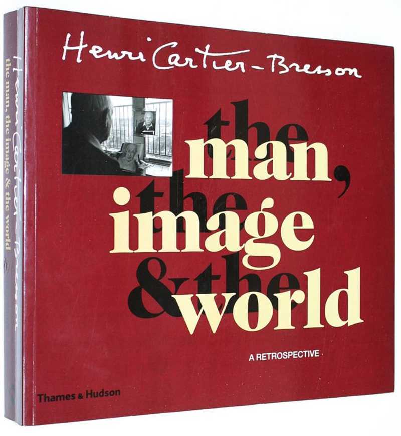 Henri Cartier-Bresson. The Man, the Image and the World: a retrospective